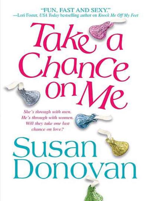 Title details for Take a Chance on Me by Susan Donovan - Available